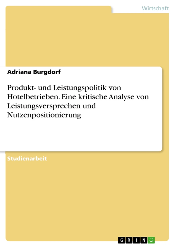 Título: Produkt- und Leistungspolitik von Hotelbetrieben. Eine kritische Analyse von Leistungsversprechen und Nutzenpositionierung