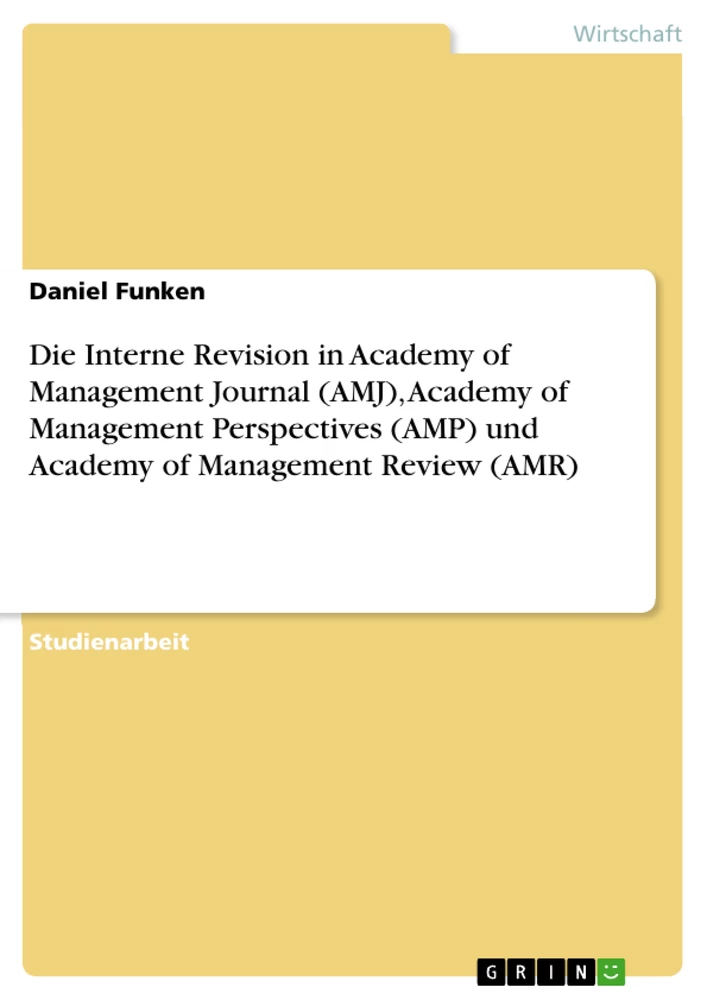 Titel: Die Interne Revision in Academy of Management Journal (AMJ), Academy of Management Perspectives (AMP) und  Academy of Management Review (AMR)
