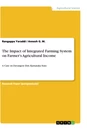 Titre: The Impact of Integrated Farming System on Farmer’s Agricultural Income