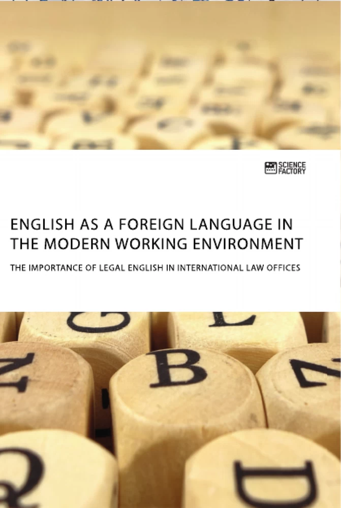 Titel: English as a foreign language in the modern working environment. The importance of Legal English in international law offices