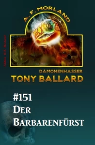 Titel: ​Der Barbarenfürst Tony Ballard Nr. 151