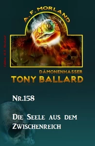 Titel: Die Seele aus dem Zwischenreich  Tony Ballard Nr. 158