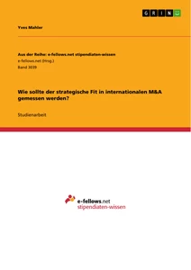 Titel: Wie sollte der strategische Fit in internationalen M&A gemessen werden?