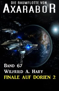 Titel: Die Raumflotte von Axarabor - Band 67: Finale auf Dorien 2