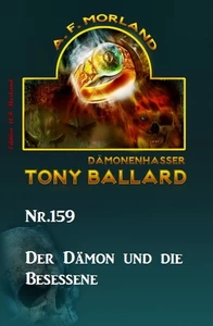 Titel: ​Der Dämon und die Besessene Tony Ballard Nr. 159
