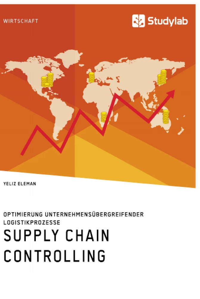 Titel: Supply Chain Controlling. Optimierung unternehmensübergreifender Logistikprozesse