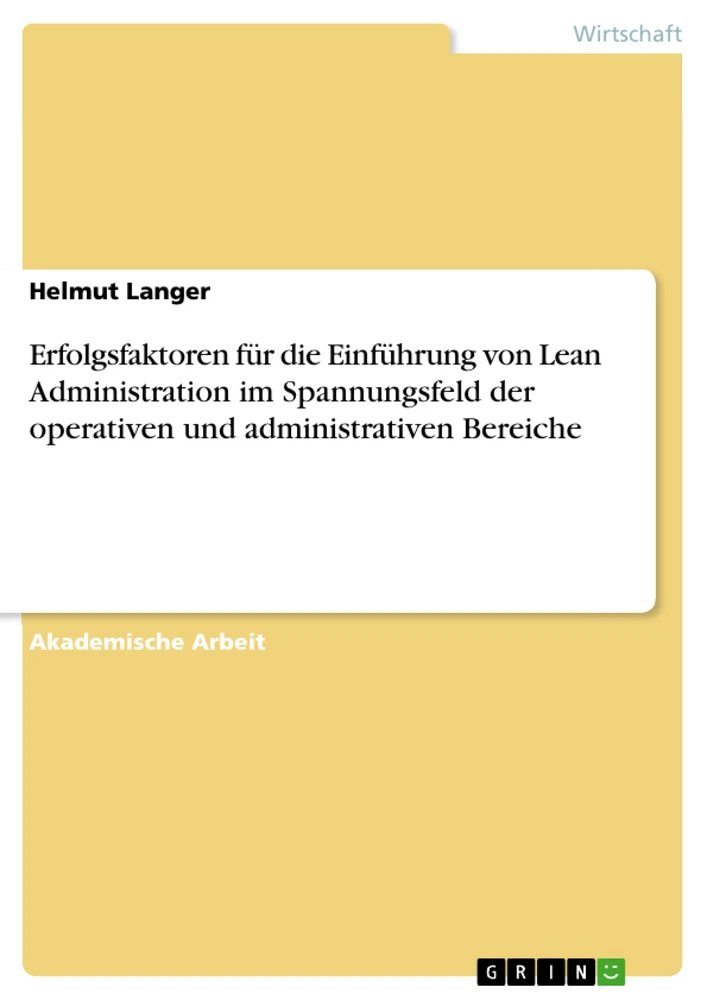 Titel: Erfolgsfaktoren für die Einführung von Lean Administration im Spannungsfeld der operativen und administrativen Bereiche