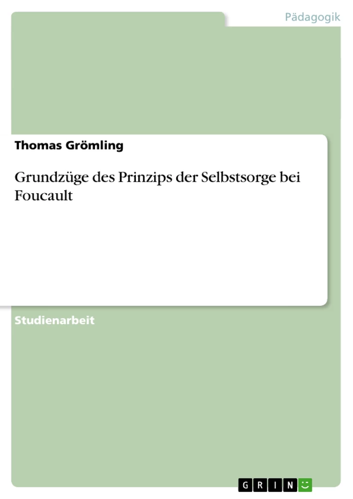 Title: Grundzüge des Prinzips der Selbstsorge bei Foucault