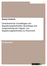 Titel: Demokratische Grundfragen der Regulierungsbehörden. Bestellung und Ausgestaltung der Organe von Regulierungsbehörden in Österreich