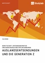 Titel: Auslandsentsendungen und die Generation Z. Bereitschaft, Entsendungsmotive und deren Bedeutung für Unternehmen