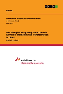 Title: Das Shanghai Hong Kong Stock Connect. Kontrolle, Wachstum und Transformation in China