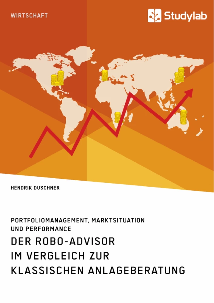 Titel: Der Robo-Advisor im Vergleich zur klassischen Anlageberatung. Portfoliomanagement, Marktsituation und Performance