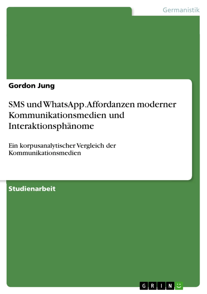 Titel: SMS und WhatsApp. Affordanzen moderner Kommunikationsmedien und Interaktionsphänome