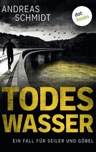 Titel: Todeswasser: Ein Fall für Seiler und Göbel - Zweiter Roman