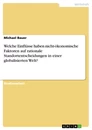 Titel: Welche Einflüsse haben nicht-ökonomische Faktoren auf rationale Standortentscheidungen in einer globalisierten Welt?