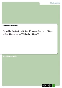 Titel: Gesellschaftskritik im Kunstmärchen "Das kalte Herz" von Wilhelm Hauff