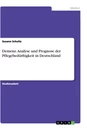 Titel: Demenz. Analyse und Prognose der Pflegebedürftigkeit in Deutschland