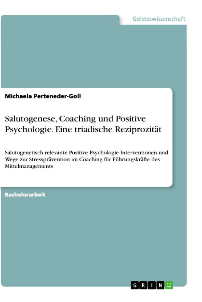 Titel: Salutogenese, Coaching und Positive Psychologie. Eine triadische Reziprozität