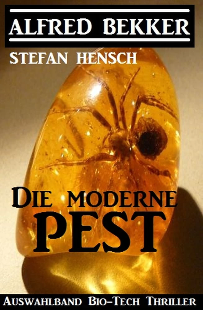 Titel: Die moderne Pest: Auswahlband Bio-Tech Thriller