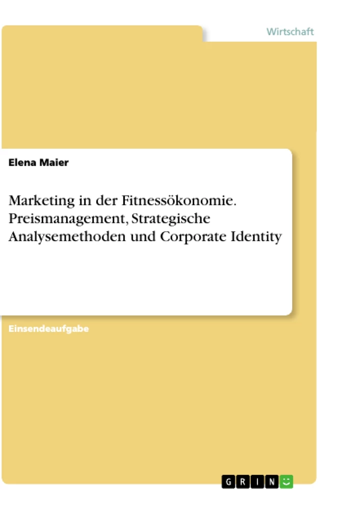 Título: Marketing in der Fitnessökonomie. Preismanagement, Strategische Analysemethoden und Corporate Identity