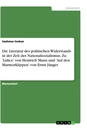 Title: Die Literatur des politischen Widerstands in der Zeit des Nationalsozialismus. Zu 'Lidice' von Heinrich Mann und 'Auf den Marmorklippen' von Ernst Jünger