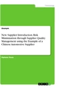 Titel: New Supplier Introduction. Risk Minimization through Supplier Quality Management using the Example of a Chinese Automotive Supplier