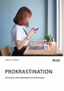 Title: Prokrastination. Ursachen und ökonomische Wirkungen
