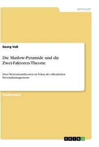 Titel: Die Maslow-Pyramide und die Zwei-Faktoren-Theorie