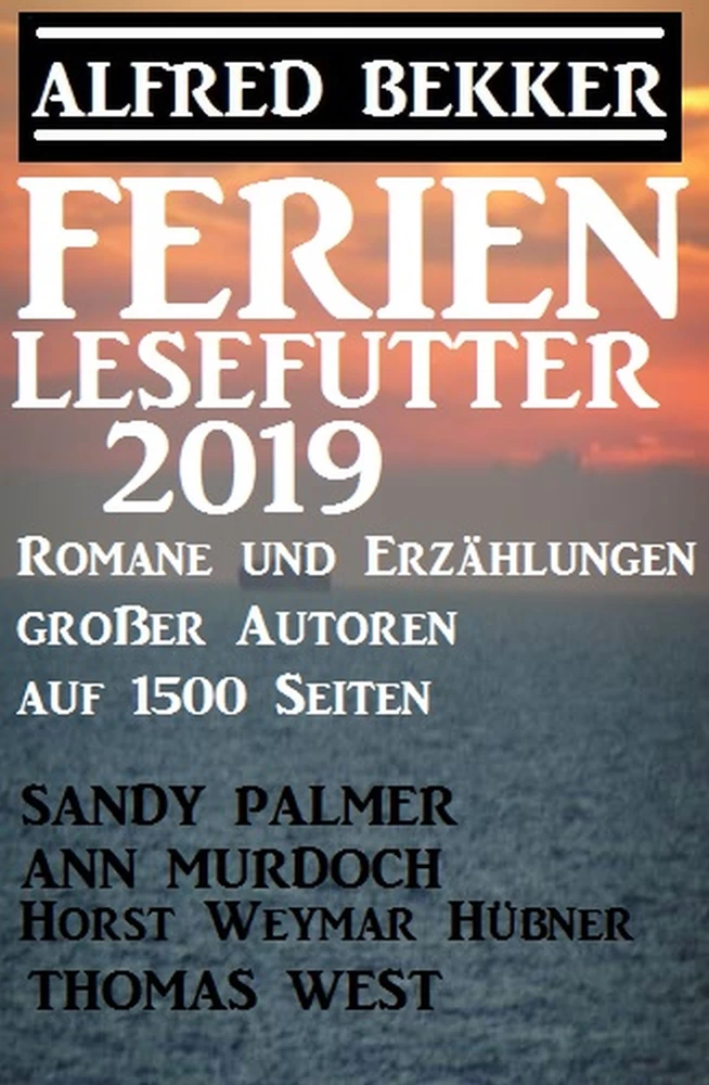Titel: Ferien Lesefutter 2019 – Romane und Erzählungen großer Autoren auf 1500 Seiten