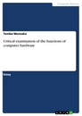 Titel: Critical examination of the functions of computer hardware
