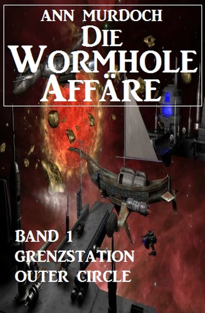 Titel: Die Wormhole-Affäre - Band 1 Grenzstation Outer Circle
