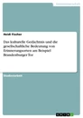 Titel: Das kulturelle Gedächtnis und die gesellschaftliche Bedeutung von Erinnerungsorten am Beispiel Brandenburger Tor
