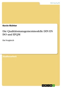 Titel: Die Qualitätsmanagementmodelle DIN EN ISO und EFQM