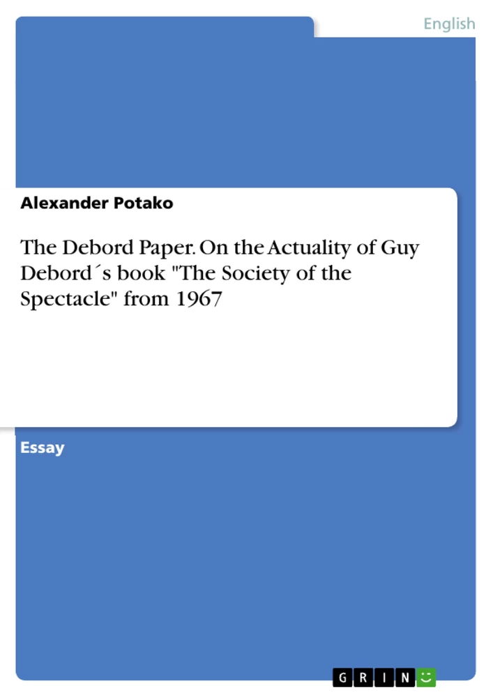 Title: The Debord Paper. On the  Actuality of Guy Debord´s book "The Society of the Spectacle" from 1967