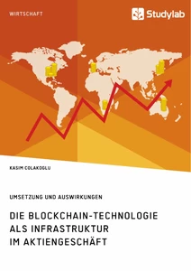 Title: Die Blockchain-Technologie als Infrastruktur im Aktiengeschäft. Umsetzung und Auswirkungen