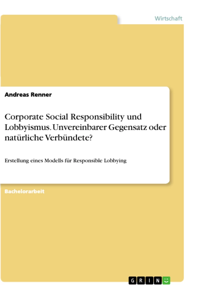 Titel: Corporate Social Responsibility und Lobbyismus. Unvereinbarer Gegensatz oder natürliche Verbündete?