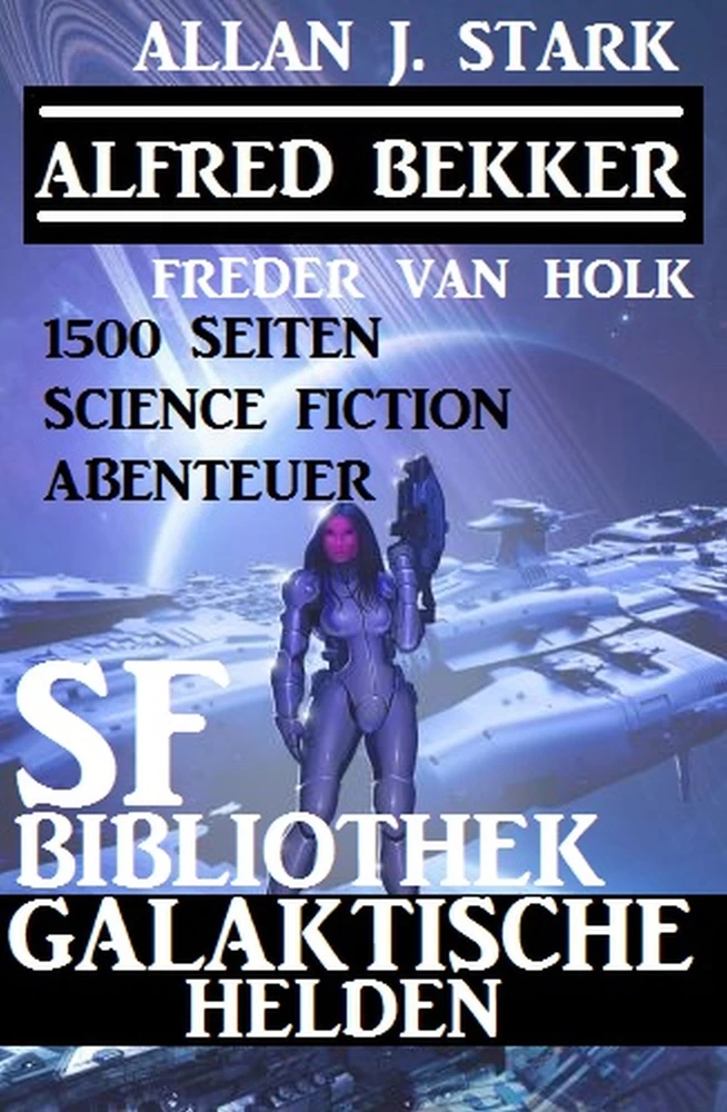 Titel: SF-Bibliothek Galaktische Helden 1500 Seiten Science Fiction Abenteuer