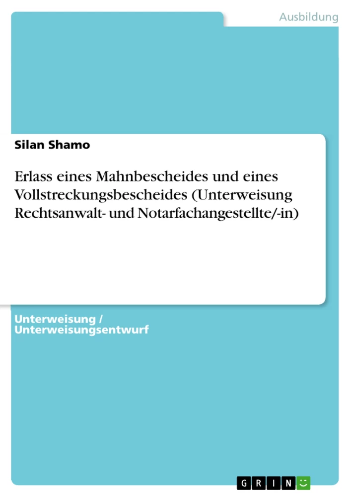 Titel: Erlass eines Mahnbescheides und eines Vollstreckungsbescheides (Unterweisung Rechtsanwalt- und Notarfachangestellte/-in)