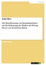 Titel: Die Beeinflussung von Konjunkturdaten auf die Bedeutung des Risikos als Pricing Factor von deutschen Aktien