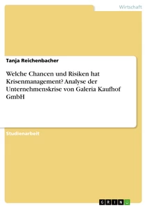 Title: Welche Chancen und Risiken hat Krisenmanagement? Analyse der Unternehmenskrise von Galeria Kaufhof GmbH