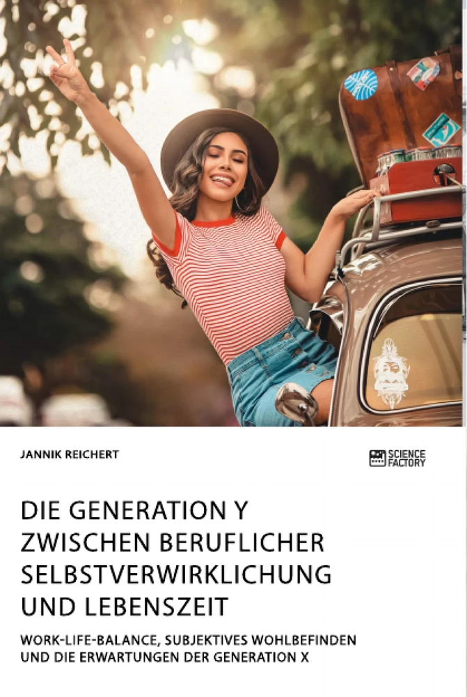 Titel: Die Generation Y zwischen beruflicher Selbstverwirklichung und Lebenszeit. Work-Life-Balance, subjektives Wohlbefinden und die Erwartungen der Generation X