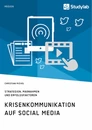 Título: Krisenkommunikation auf Social Media. Strategien, Maßnahmen und Erfolgsfaktoren