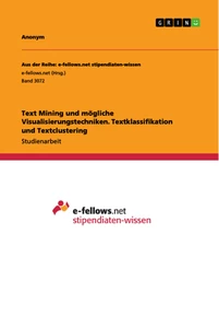 Titel: Text Mining und mögliche Visualisierungstechniken. Textklassifikation und Textclustering