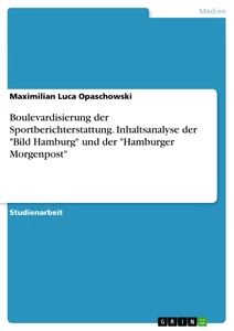 Titel: Boulevardisierung der Sportberichterstattung. Inhaltsanalyse der "Bild Hamburg" und der "Hamburger Morgenpost"