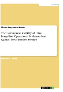 Titel: The Commercial Viability of Ultra Long-Haul Operations. Evidence from Qantas' Perth-London Service
