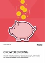 Title: Crowdlending. Private Kreditnehmer auf Crowdlending-Plattformen vs. Kreditnehmer klassischer Banken