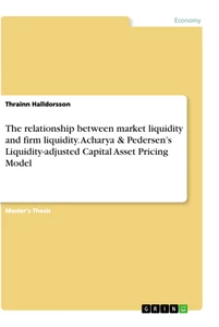Title: The relationship between market liquidity and firm liquidity. Acharya & Pedersen’s Liquidity-adjusted Capital Asset Pricing Model