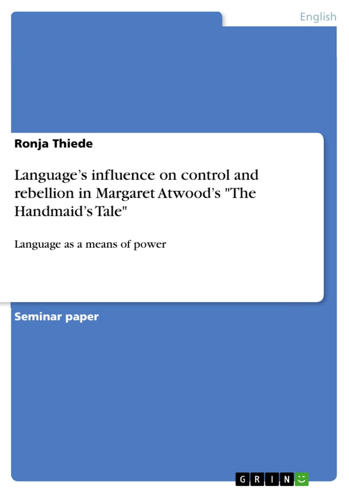 Title: Language’s influence on control and rebellion in Margaret Atwood’s "The Handmaid’s Tale"