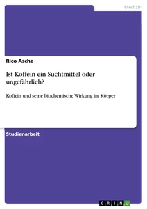 Title: Ist Koffein ein Suchtmittel oder ungefährlich?