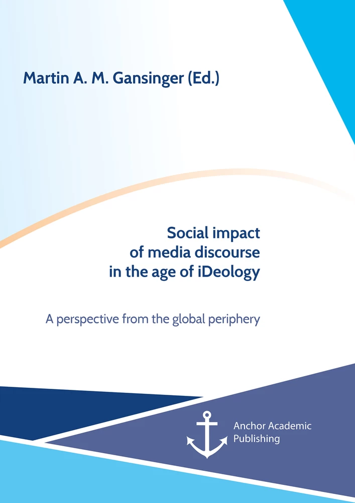 Title: Social impact of media discourse in the age of iDeology. A perspective from the global periphery
